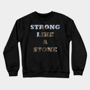 Strong like a stone Crewneck Sweatshirt